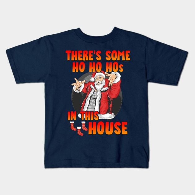 There's some ho ho hos in this house Kids T-Shirt by WinDorra